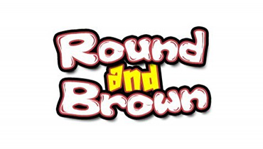 Round And Brown Round And Brown